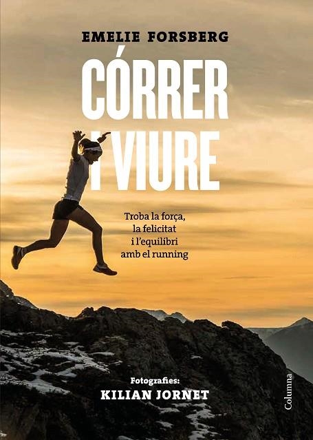 CÓRRER I VIURE.TROBAR LA FORÇA,LA FELICITAT I L'EQUILIBRI EN EL RUNNING | 9788466424660 | FORSBERG,EMELIE | Llibreria Geli - Llibreria Online de Girona - Comprar llibres en català i castellà