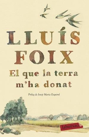 EL QUE LA TERRA M'HA DONAT | 9788417420260 | FOIX,LLUÍS | Libreria Geli - Librería Online de Girona - Comprar libros en catalán y castellano