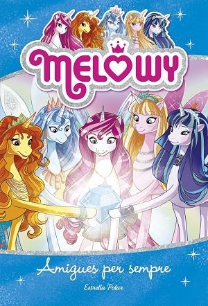 MELOWY.AMIGUES PER SEMPRE | 9788491376644 | STAR,DANIELLE | Llibreria Geli - Llibreria Online de Girona - Comprar llibres en català i castellà