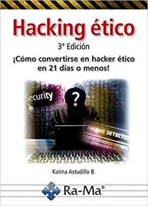 HACKING ÉTICO(3ª EDICION 2018) | 9788499647678 | ASTUDILLO B.,KARINA | Llibreria Geli - Llibreria Online de Girona - Comprar llibres en català i castellà