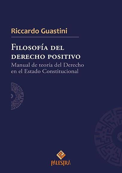 FILOSOFÍA DEL DERECHO POSITIVO.MANUAL DE TEORÍA DEL DERECHO EN EL ESTADO CONSTITUCIONAL | 9786123250454 | GUASTINI,RICCARDO | Libreria Geli - Librería Online de Girona - Comprar libros en catalán y castellano