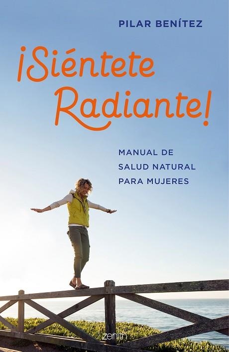 SIÉNTETE RADIANTE! MANUAL DE SALUD NATURAL PARA MUJERES | 9788408200789 | BENÍTEZ,PILAR | Llibreria Geli - Llibreria Online de Girona - Comprar llibres en català i castellà