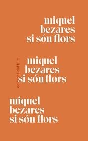 SI SÓN FLORS | 9788494324680 | BEZARES,MIQUEL | Libreria Geli - Librería Online de Girona - Comprar libros en catalán y castellano