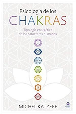 PSICOLOGÍA DE LOS CHAKRAS.TIPOLOGÍA ENERGÉTICA DE LOS CARACTERES HUMANOS | 9788498274349 | KATZEFF,MICHEL | Llibreria Geli - Llibreria Online de Girona - Comprar llibres en català i castellà