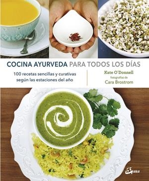 COCINA AYURVEDA PARA TODOS LOS DÍAS | 9788484457299 | O'DONNELL,KATE | Libreria Geli - Librería Online de Girona - Comprar libros en catalán y castellano