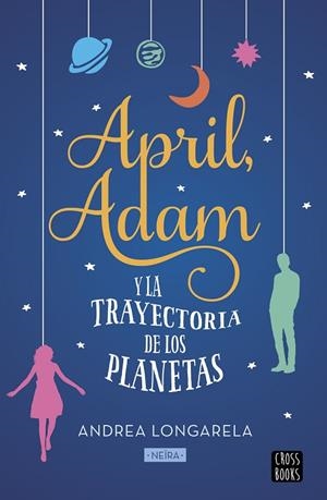APRIL,ADAM Y LA TRAYECTORIA DE LOS PLANETAS | 9788408201298 | LONGARELA,ANDREA | Llibreria Geli - Llibreria Online de Girona - Comprar llibres en català i castellà