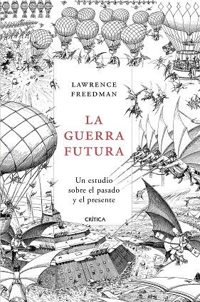 LA GUERRA FUTURA.UN ESTUDIO SOBRE EL PASADO Y EL PRESENTE | 9788491990628 | FREEDMAN,LAWRENCE | Llibreria Geli - Llibreria Online de Girona - Comprar llibres en català i castellà