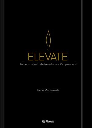 ELEVATE.TU HERRAMIENTA DE TRANSFORMACIÓN PERSONAL | 9788408201502 | MONSERRATE,PEPE | Llibreria Geli - Llibreria Online de Girona - Comprar llibres en català i castellà