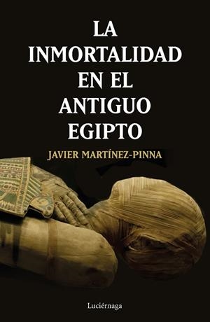 LA INMORTALIDAD EN EL ANTIGUO EGIPTO | 9788417371531 | MARTÍNEZ-PINNA,JAVIER | Llibreria Geli - Llibreria Online de Girona - Comprar llibres en català i castellà