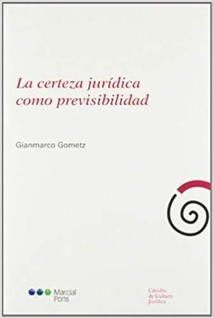 LA CERTEZA JURÍDICA COMO PREVISIBILIDAD | 9788497689793 | GÓMETZ,GIANMARCO | Libreria Geli - Librería Online de Girona - Comprar libros en catalán y castellano