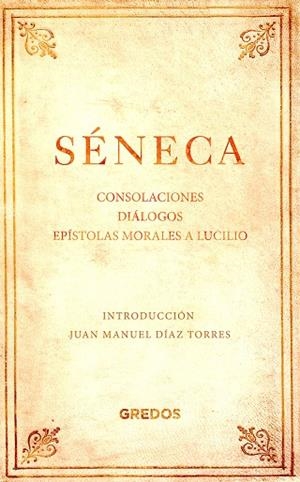 CONSOLACIONES/DIÁLOGOS/EPÍSTOLAS MORALES A LUCILIO | 9788424938826 | SÈNECA | Llibreria Geli - Llibreria Online de Girona - Comprar llibres en català i castellà