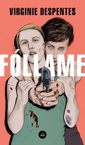 FÓLLAME | 9788439735052 | DESPENTES,VIRGINIE | Libreria Geli - Librería Online de Girona - Comprar libros en catalán y castellano