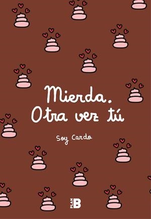MIERDA,OTRA VEZ TÚ | 9788417001599 | SOY CARDO | Llibreria Geli - Llibreria Online de Girona - Comprar llibres en català i castellà