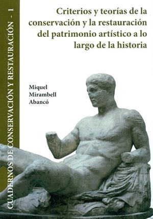 CRITERIOS Y TEORÍAS DE LA CONSERVACIÓN Y LA RESTAURACIÓN DEL PATRIMONIO ARTÍSTICO | 9788416725045 | MIRAMBELL ABANCÓ, MIQUEL | Llibreria Geli - Llibreria Online de Girona - Comprar llibres en català i castellà