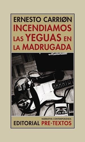 INCENDIAMOS LAS YEGUAS EN LA MADRUGADA | 9788417143862 | CARRIÓN,ERNESTO | Llibreria Geli - Llibreria Online de Girona - Comprar llibres en català i castellà