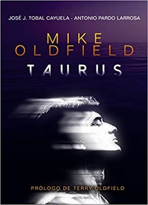 MIKE OLDFIELD.TAURUS | 9788494880988 | PARDO LARROSA,ANTONIO/TOBAL CAYUELA,JOSÉ JOSE | Llibreria Geli - Llibreria Online de Girona - Comprar llibres en català i castellà