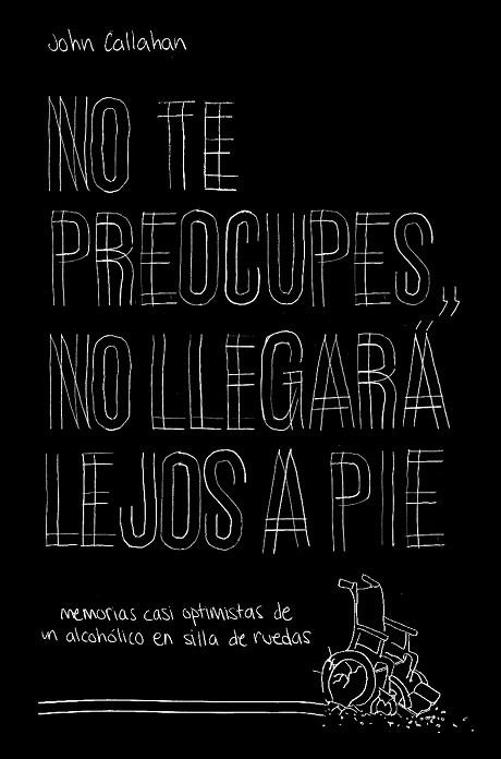 NO TE PREOCUPES,NO LLEGARÁ LEJOS A PIE | 9788499987118 | CALLAHAN,JOHN | Libreria Geli - Librería Online de Girona - Comprar libros en catalán y castellano