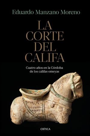 LA CORTE DEL CALIFA.CUATRO AÑOS EN LA CÓRDOBA DE LOS OMEYAS | 9788491990284 | MANZANO,EDUARDO | Libreria Geli - Librería Online de Girona - Comprar libros en catalán y castellano
