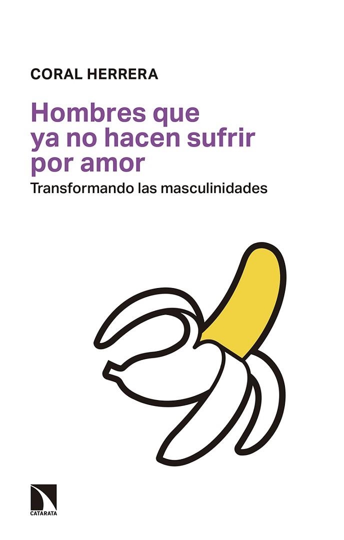 HOMBRES QUE YA NO HACEN SUFRIR POR AMOR.TRANSFORMANDO LAS MASCULINIDADES | 9788490976074 | HERRERA,CORAL | Libreria Geli - Librería Online de Girona - Comprar libros en catalán y castellano
