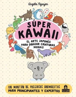 SÚOER KAWAII.EL ARTE JAPONÉS PARA DIBUJAR CRIATURAS MONAS | 9788893675390 | NGUYEN,ANGELA | Libreria Geli - Librería Online de Girona - Comprar libros en catalán y castellano