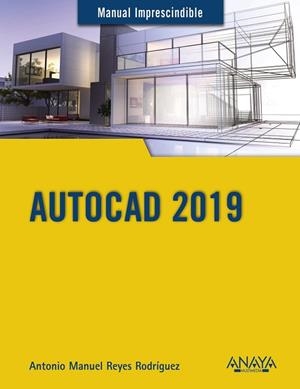 AUTOCAD 2019 | 9788441540590 | REYES RODRÍGUEZ,ANTONIO MANUEL | Llibreria Geli - Llibreria Online de Girona - Comprar llibres en català i castellà
