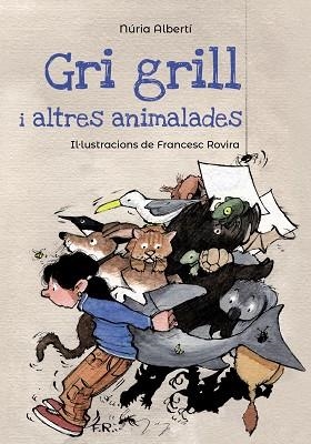 GRI GRILL I ALTRES ANIMALADES | 9788448947125 | ALBERTÍ,NÚRIA | Libreria Geli - Librería Online de Girona - Comprar libros en catalán y castellano