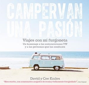 CAMPERVAN,UNA PASIÓN.VIAJES CON MI FURGONETA | 9788415053675 | ECCLES,DAVID Y CEE | Llibreria Geli - Llibreria Online de Girona - Comprar llibres en català i castellà