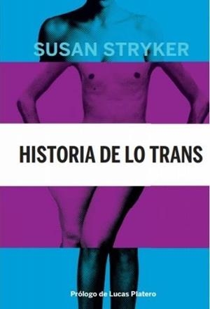 HISTORIA DE LO TRANS.LAS RAÍCES DE LA REVOLUCIÓN DE HOY | 9788494793806 | STRYTER,SUSAN | Libreria Geli - Librería Online de Girona - Comprar libros en catalán y castellano