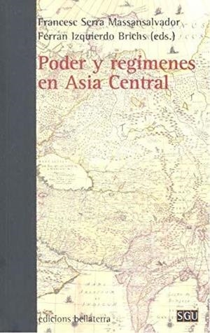 PODER Y REGÍMENES EN EL ASIA CENTRAL | 9788472900349 | SERRA,FRANCESC | Llibreria Geli - Llibreria Online de Girona - Comprar llibres en català i castellà