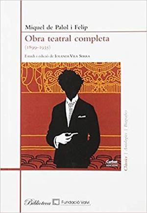 OBRA TEATRAL COMPLETA(1899-1935) | 9788494937859 | DE PALOL,MIQUEL | Llibreria Geli - Llibreria Online de Girona - Comprar llibres en català i castellà