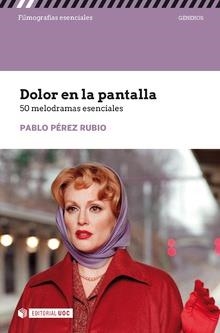DOLOR EN LA PANTALLA.50 MELODRAMAS ESENCIALES | 9788491803225 | PÉREZ RUBIO,PABLO | Llibreria Geli - Llibreria Online de Girona - Comprar llibres en català i castellà