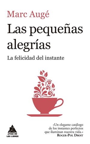 LAS PEQUEÑAS ALEGRÍAS.LA FELICIDAD DEL INSTANTE | 9788416222957 | AUGÉ,MARC | Llibreria Geli - Llibreria Online de Girona - Comprar llibres en català i castellà