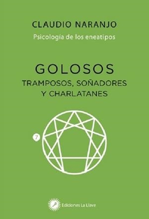 GOLOSOS,TRAMPOSOS,SOÑADORES Y CHARLATANES.PSICOLOGIA DE LOS ENEATIPOS | 9788416145584 | NARANJO,CLAUDIO | Libreria Geli - Librería Online de Girona - Comprar libros en catalán y castellano