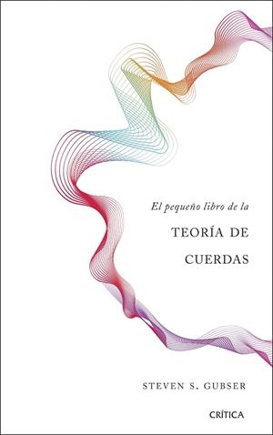 EL PEQUEÑO LIBRO DE LA TEORÍA DE CUERDAS | 9788491990680 | GUBSER,STEVEN S. | Llibreria Geli - Llibreria Online de Girona - Comprar llibres en català i castellà