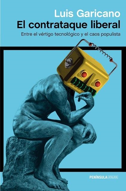 EL CONTRATAQUE LIBERAL.ENTRE EL VÉRTIGO TECNOLÓGICO Y EL CAOS POPULISTA | 9788499427676 | GARICANO,LUIS | Libreria Geli - Librería Online de Girona - Comprar libros en catalán y castellano