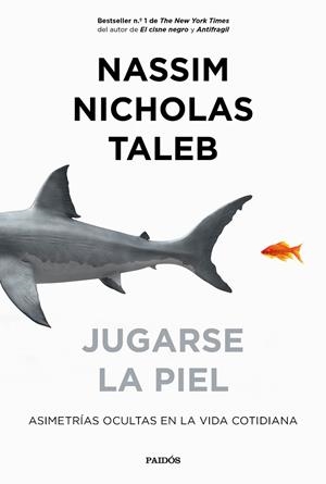 JUGARSE LA PIEL.ASIMETRÍAS OCULTAS EN LA VIDA COTIDIANA | 9788449335426 | TALEB,NASSIM NICHOLAS | Llibreria Geli - Llibreria Online de Girona - Comprar llibres en català i castellà
