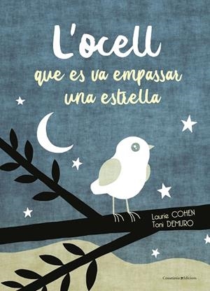 L'OCELL QUE ES VA EMPASSAR UNA ESTRELLA | 9788490347911 | COHEN,LAURIE | Libreria Geli - Librería Online de Girona - Comprar libros en catalán y castellano