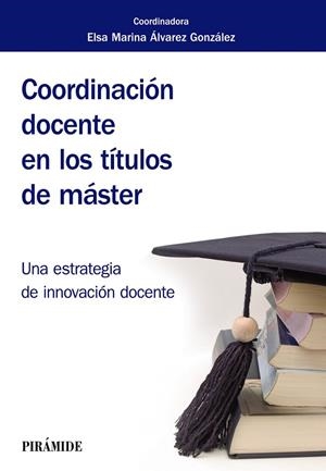 COORDINACIÓN DOCENTE EN LOS TÍTULOS DE MÁSTER | 9788436840476 | ÁLVAREZ GONZÁLEZ,ELSA MARINA | Llibreria Geli - Llibreria Online de Girona - Comprar llibres en català i castellà