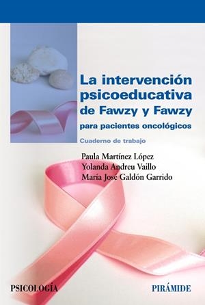 LA INTERVENCIÓN PSICOEDUCATIVA DE FAWZY Y FAWZY PARA PACIENTES ONCOLÓGICOS.CUADERNO DE TRABAJO | 9788436840629 | MARTÍNEZ LÓPEZ,PAULA/ANDREU VALLE,YOLANDA/GALDÓN GARRIDO,MARÍA JOSÉ | Llibreria Geli - Llibreria Online de Girona - Comprar llibres en català i castellà