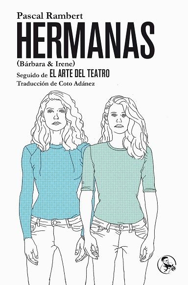 HERMANAS (BÁRBARA & IRENE)/EL ARTE DEL TEATRO | 9788495291707 | RAMBERT,PASCAL | Libreria Geli - Librería Online de Girona - Comprar libros en catalán y castellano