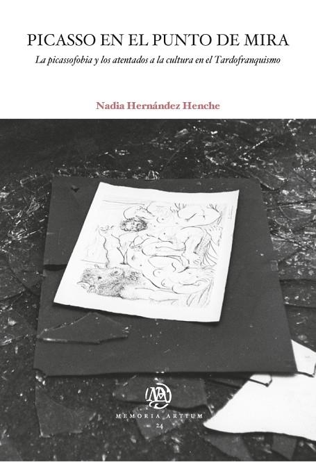 PICASSO EN EL PUNTO DE MIRA.LA PICASSOFOBIA Y LOS ATENTADOS A LA CULTURA EN EL TARDOFRANQUISMO | 9788491681588 | HERNÁNDEZ HENCHE,NADIA | Libreria Geli - Librería Online de Girona - Comprar libros en catalán y castellano