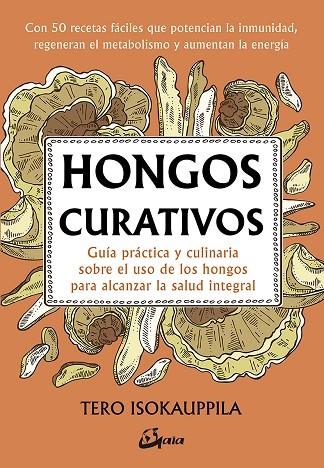 HONGOS CURATIVOS.GUÍA PRÁCTICA Y CULINARIA SOBRE EL USO DE LOS HONGOS PARA ALCANZAR LA SALUD INTE | 9788484457527 | ISOKAUPPILA,TERO | Llibreria Geli - Llibreria Online de Girona - Comprar llibres en català i castellà