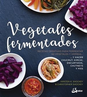 VEGETALES FERMENTADOS.RECETAS CREATIVAS PARA FERMENTAR 64 VEGETALES Y HIERBAS.. Y HACER CHUCRUT, KIMCH | 9788484457305 | SHOCKEY,KIRSTEN K./SHOCKEY,CHRISTOPHER | Libreria Geli - Librería Online de Girona - Comprar libros en catalán y castellano