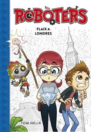 ROBÒTERS-3.FLAIX A LONDRES | 9788417460600 | HELIX,TOM | Llibreria Geli - Llibreria Online de Girona - Comprar llibres en català i castellà