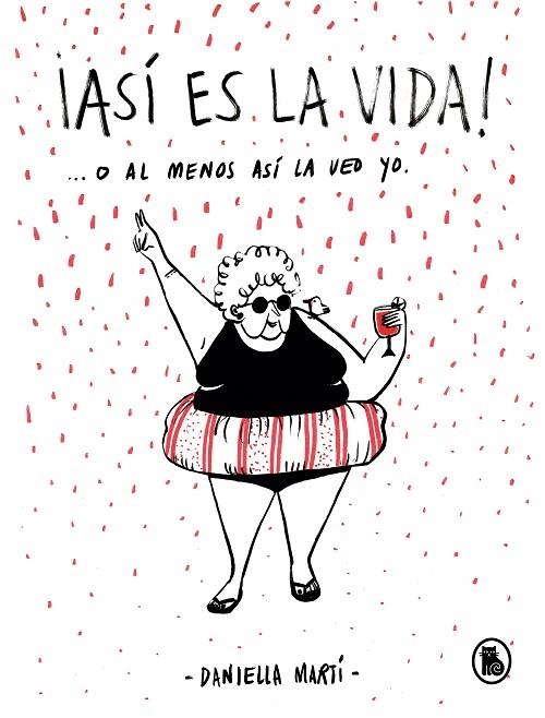 ASÍ ES LA VIDA! O AL MENOS ASÍ LA VEO YO... | 9788402422033 | MARTÍ,DANIELLA | Libreria Geli - Librería Online de Girona - Comprar libros en catalán y castellano
