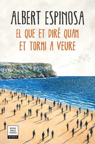 EL QUE ET DIRÉ QUAN ET TORNI A VEURE | 9788417444600 | ESPINOSA,ALBERT | Libreria Geli - Librería Online de Girona - Comprar libros en catalán y castellano
