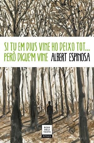 SI TU EM DIUS VINE HO DEIXO TOT... PERÒ DIGUE'M VINE | 9788417444778 | ESPINOSA,ALBERT | Libreria Geli - Librería Online de Girona - Comprar libros en catalán y castellano