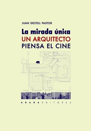 LA MIRADA ÚNICA.UN ARQUITECTO PIENSA EL CINE | 9788416160990 | DELTELL PASTOR,JUAN | Libreria Geli - Librería Online de Girona - Comprar libros en catalán y castellano