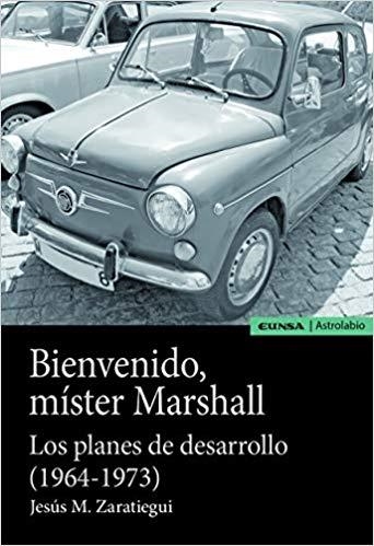BIENVENIDO MÍSTER MARSHALL.LOS PLANES DE DESARROLLO(1964-1973) | 9788431333416 | ZARATIEGUI,JESÚS M. | Libreria Geli - Librería Online de Girona - Comprar libros en catalán y castellano
