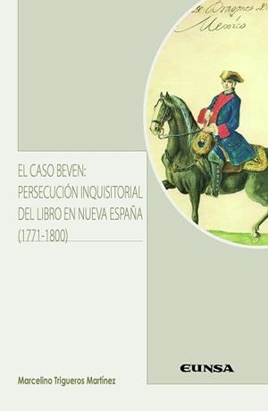 EL CASO BEVEN:PERSECUCIÓN INQUISITORIAL DEL LIBRO EN NUEVA ESPAÑA(1771-1800) | 9788431333393 | TRIGUEROS MARTÍNEZ,MARCELINO | Llibreria Geli - Llibreria Online de Girona - Comprar llibres en català i castellà